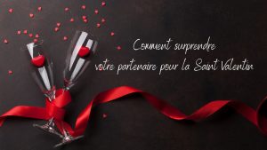 Comment Surprendre Votre Partenaire Pour La Saint Valentin